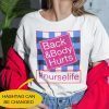 Personalized Back And Body Hurts Nurse Life Unisex Shirt