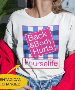 Personalized Back And Body Hurts Nurse Life Unisex Shirt