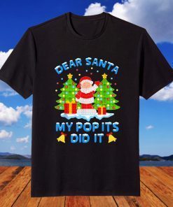 Pop It Christmas Fidget Toy Dear Santa My Pop Its Did It T-Shirt