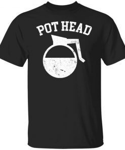 Pot head Tee shirt