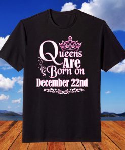 Queens Are Born On December 22nd Birthday T-Shirt