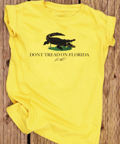 Ron Desantis Don’t Tread On Florida Limited Shirt