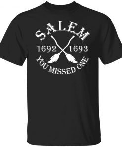 Salem 1692 1693 you missed one Unisex shirt