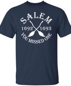 Salem 1692 1693 you missed one Unisex shirt