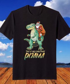Santa Riding Dinosaur T rex Xmas This Is My Christmas Pajama T-Shirt