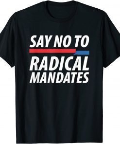 Say No To Radical Mandates 2021 T-Shirt