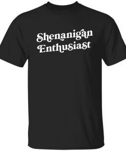 Shenanigan Enthusiast Unisex shirt