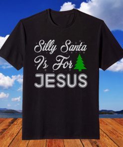 Silly Santa It's For Jesus Ugly Xmas Ugly Christmas T-ShirtSilly Santa It's For Jesus Ugly Xmas Ugly Christmas T-Shirt