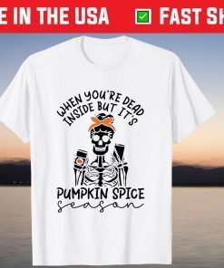Skeleton You're Dead Inside But It's Pumpkin Spice Season T-Shirt