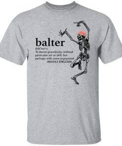 Skeleton Balter To Dance Gracelessly Without Particular Art Limited shirt