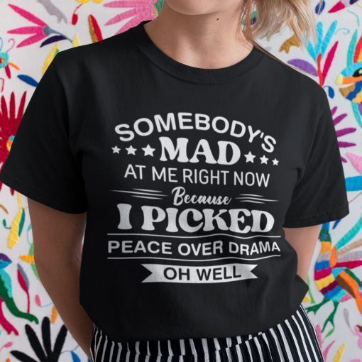 Somebody’s Mad At Me Right Now 2021 Shirt