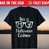 Sunglasses This Is My Halloween Costume T-Shirt