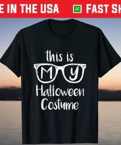 Sunglasses This Is My Halloween Costume T-Shirt