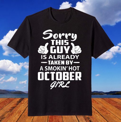 TAKEN BY A HOT OCTOBER GIRL T-Shirt