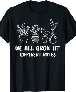 Teacher Teach Life We all grow at different rates Elementary Gift Shirt