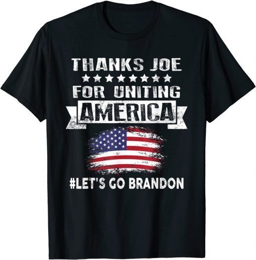 Thanks Joe for Uniting America, Let's Go Brandon Gift T-Shirt