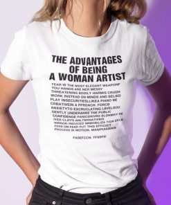 The Advantages Of Being A Woman Artist Unisex Shirt