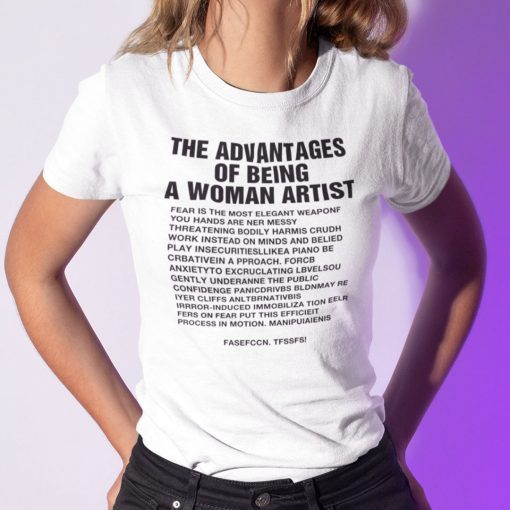 The Advantages Of Being A Woman Artist Unisex Shirt