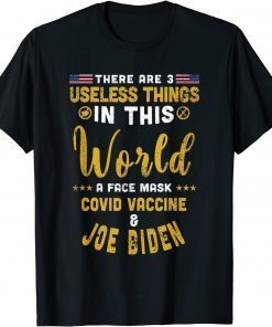 There Are 3 Useless Things In This World Unvaccinated Quote T-Shirt