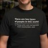 There Are Two Types Of People In This World Gift Shirt