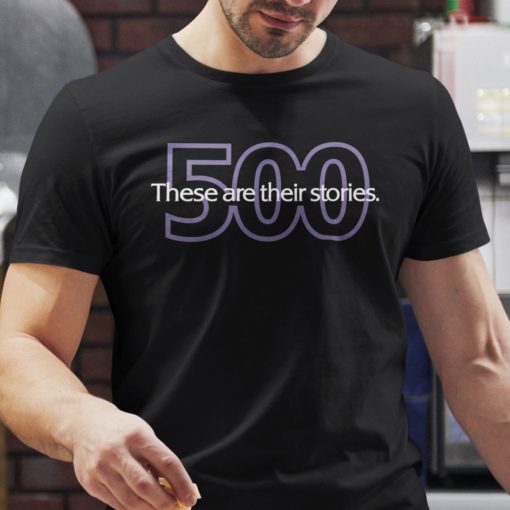 These Are Their Stories 500 Official Shirt