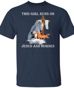 This Girl Runs On Jesus And Horses Gift shirt