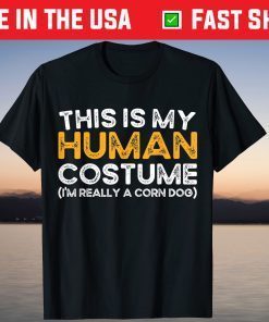 This Is My Human Costume I'm Really A Corn Dog Halloween T-Shirt