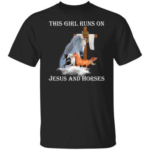 This Girl Runs On Jesus And Horses Gift shirt