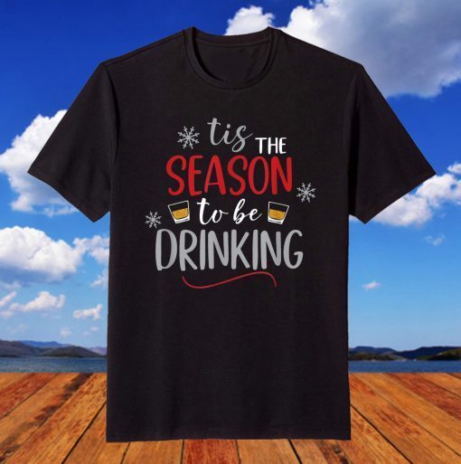 Tis The Season to be Drinking Christmas T-Shirt