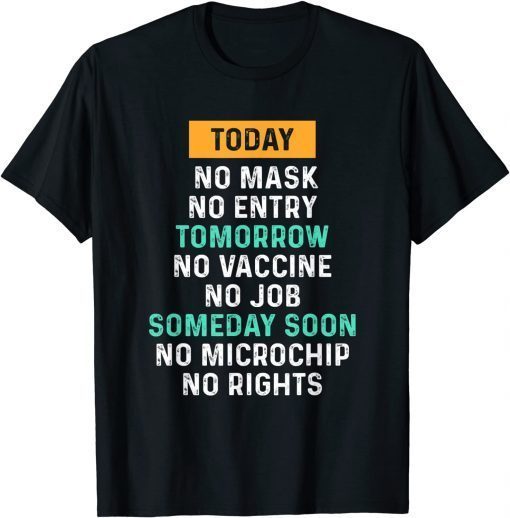 Today No Mask No Entry Tomorrow No Vaccine No Joe Gift Shirt