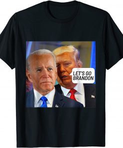 Trump Said To Biden Let's Go Brandon - Anti Biden 2021 T-Shirt