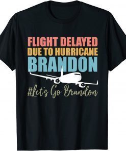 Vintage Flight Delayed Due To Hurricane Brandon Let's Go Brandon T-Shirt