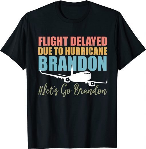 Vintage Flight Delayed Due To Hurricane Brandon Let's Go Brandon T-Shirt