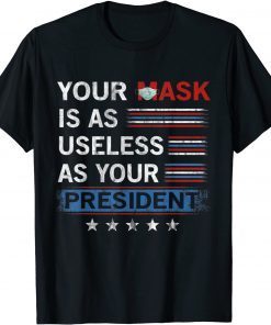 Vintage Your Mask Is As Useless As Your President T-Shirt