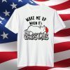 Wake Me Up When It's Christmas , Merry Christmas Cat T-Shirt