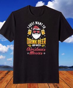 Want To Drink Beer Watch Christmas Movies Santa Beer Drinker T-Shirt