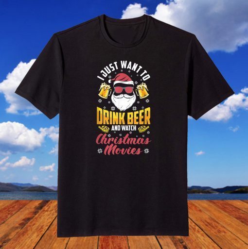 Want To Drink Beer Watch Christmas Movies Santa Beer Drinker T-Shirt