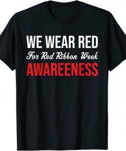 We Wear Red For Red Ribbon Week Awareness Costume Gift Shirt