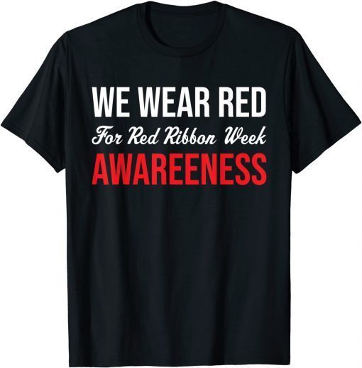 We Wear Red For Red Ribbon Week Awareness Costume Gift Shirt