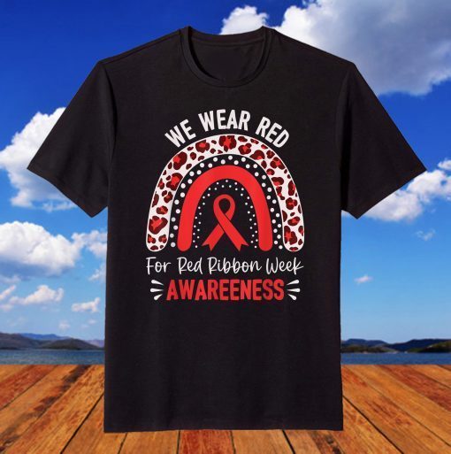 We Wear Red For Red Ribbon Week Awareness Gift Shirt