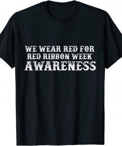 We Wear red For Red Ribbon Week Awareness Costume Gift Shirt