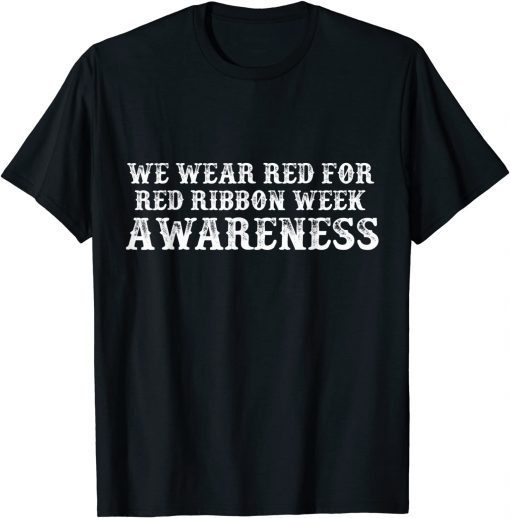 We Wear red For Red Ribbon Week Awareness Costume Gift Shirt