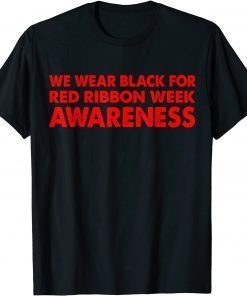 We Wear red For Red Ribbon Week Awareness - We Wear Black Limited T-Shirt