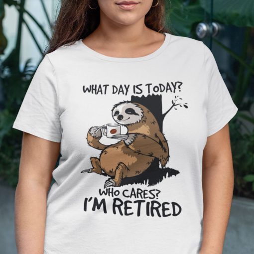 What Day Is Today Who Cares I’m Retired Sloth 2021 T-Shirt