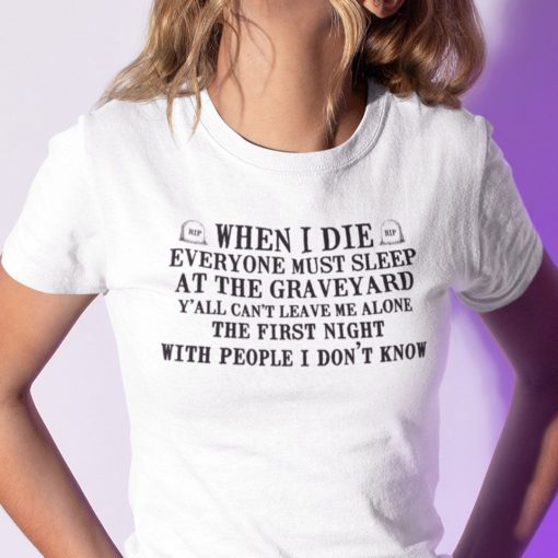 When I Die Everyone Must Sleep At The Graveyard Unisex T-Shirt