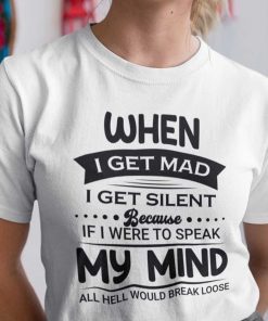 When I Get Mad I Get Silent US 2021 Shirt