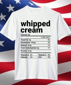 Whipped Cream Nutrition Facts Thanksgiving Costume Gift T-Shirt