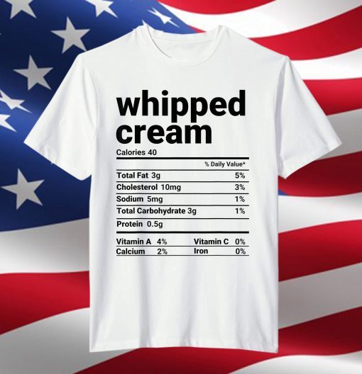 Whipped Cream Nutrition Facts Thanksgiving Costume Gift T-Shirt