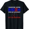 Whoever Voted Biden Owes Me Gas Money , Let's Go Brandon Gift T-Shirt