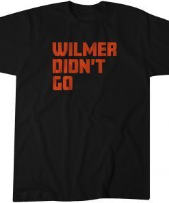 Wilmer Didn't Go Unisex Shirt